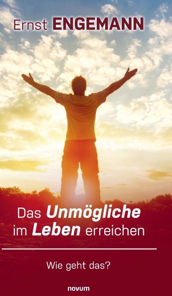 Das Unmögliche im Leben erreichen