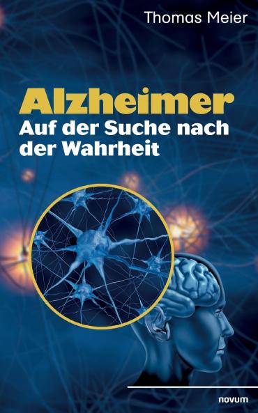 Alzheimer - Auf der Suche nach der Wahrheit