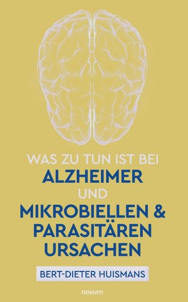 Was zu tun ist bei Alzheimer und mikrobiellen & parasitären Ursachen