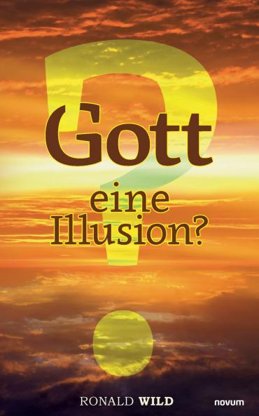 Gott - eine Illusion?