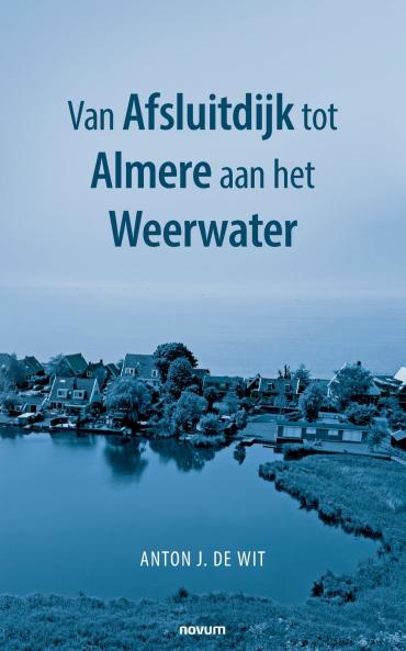 Van Afsluitdijk tot Almere aan het Weerwater