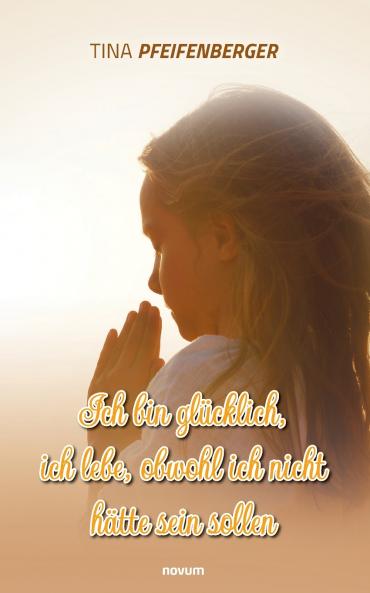 Ich bin glücklich ich lebe obwohl ich nicht hätte sein sollen
