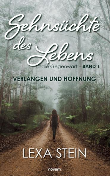 Sehnsüchte des Lebens - die Gegenwart - Band 1