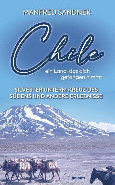 Chile - ein Land das dich gefangen nimmt