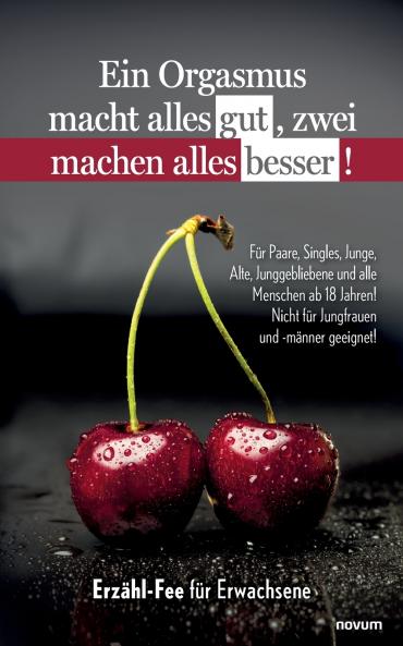 Ein Orgasmus macht alles gut zwei machen alles besser!