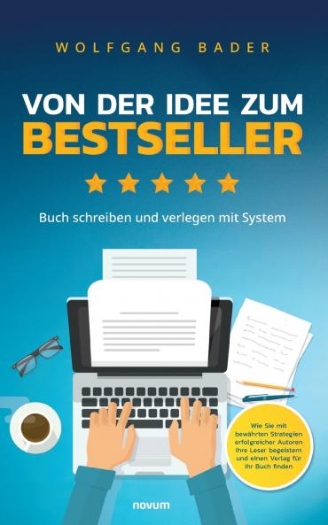 Buch schreiben und verlegen mit System - Von der Idee zum Bestseller