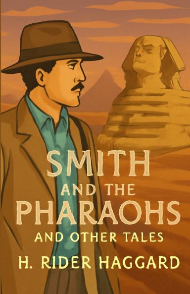Smith And The Pharaohs And Other Tales(Illustrated)