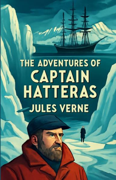 The Adventures Of Captain Hatteras(Illustrated)