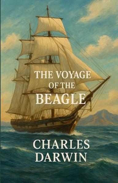 The Voyage Of The Beagle (Illustrated)