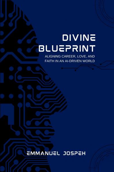 Divine Blueprint Aligning Career Love and Faith in an AI-Driven World