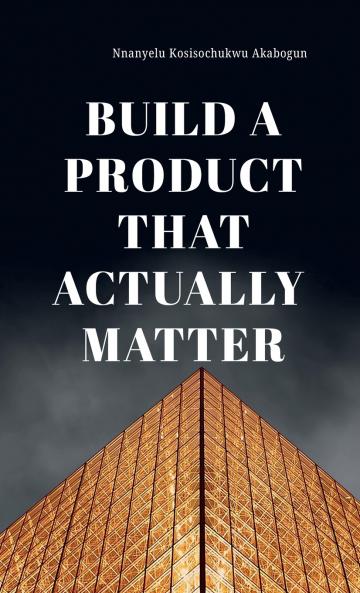 Build A Product That Actually Matter