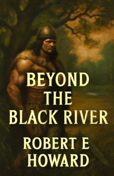 Beyond The Black River(Illustrated)