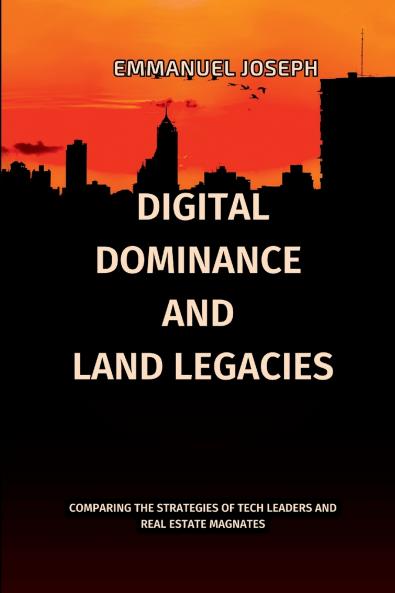 Digital Dominance and Land Legacies Comparing the Strategies of Tech Leaders and Real Estate Magnates