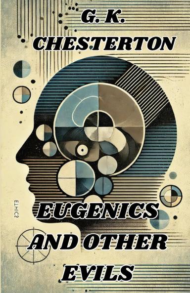 Eugenics And Other Evils(Illustrated)