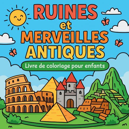 Ruines et Merveilles Antiques - Livre de coloriage pour enfants