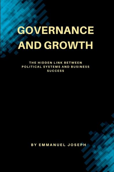 Governance and Growth The Hidden Link Between Political Systems and Business Success