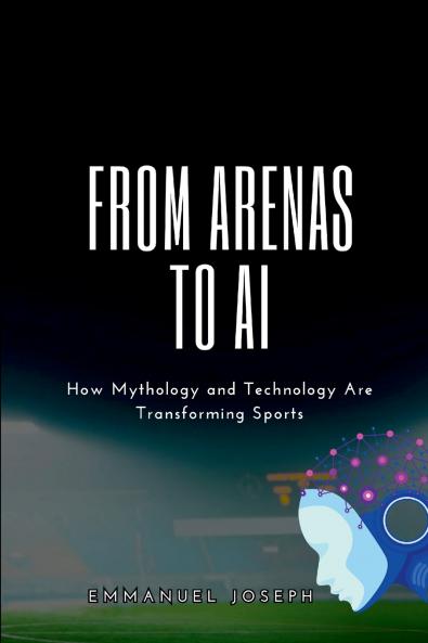 From Arenas to AI How Mythology and Technology Are Transforming Sports