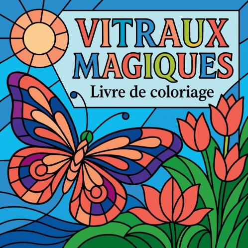 Vitraux Magiques - Livre de Coloriage