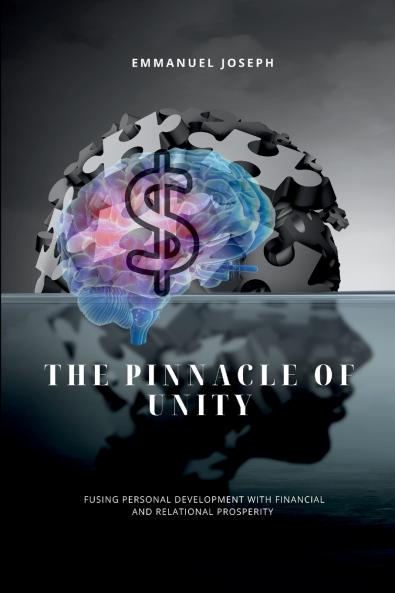 The Pinnacle of Unity Fusing Personal Development with Financial and Relational Prosperity