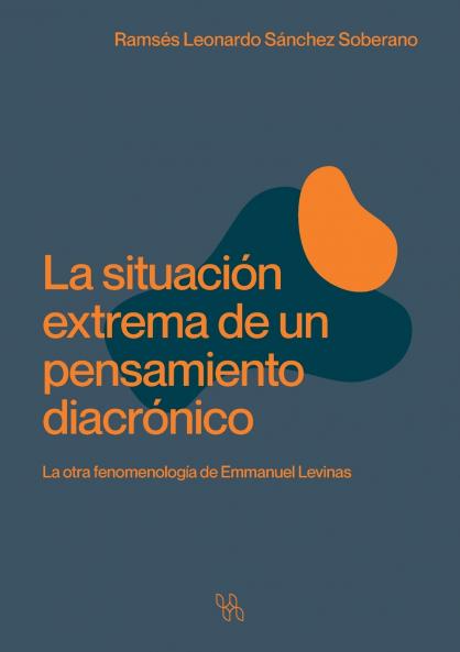 La situación extrema de un pensamiento diacrónico. La otra fenomenología de Emmanuel Levinas
