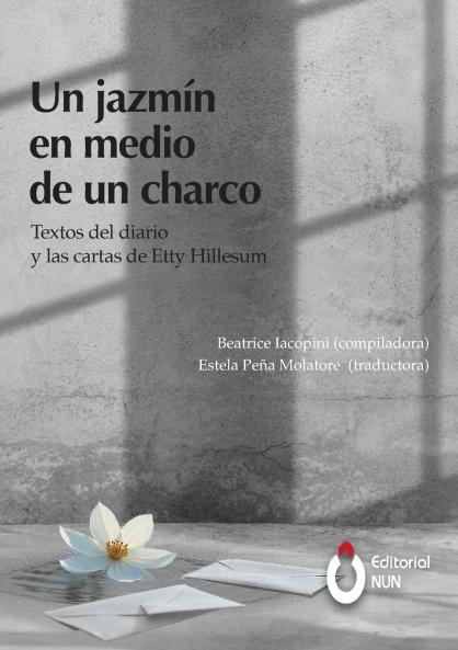 Un jazmín en medio de un charco. Textos del diario y las cartas de Etty Hillesum