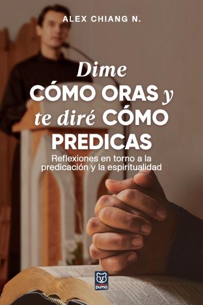 DIME CÓMO ORAS Y TE DIRÉ CÓMO PREDICAS