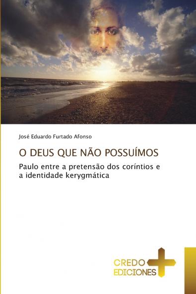 O DEUS QUE NÃO POSSUÍMOS