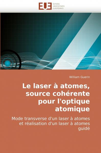 Le laser à atomes source cohérente pour l'optique atomique