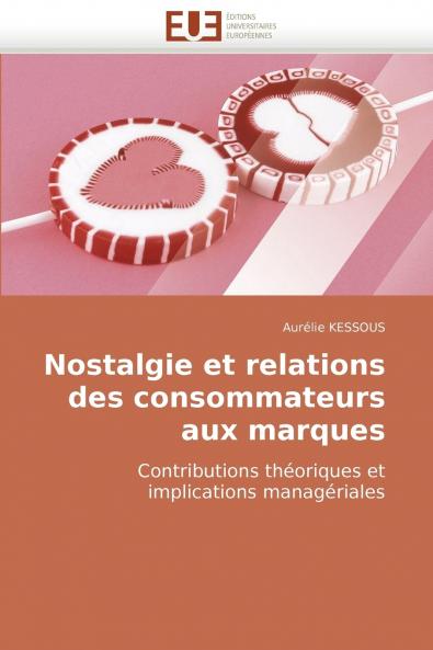 Nostalgie et relations des consommateurs aux marques