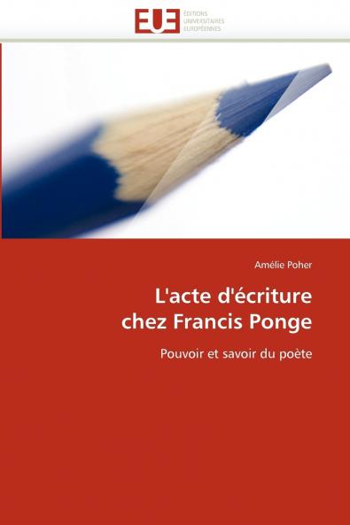L'acte d'écriture  chez francis ponge