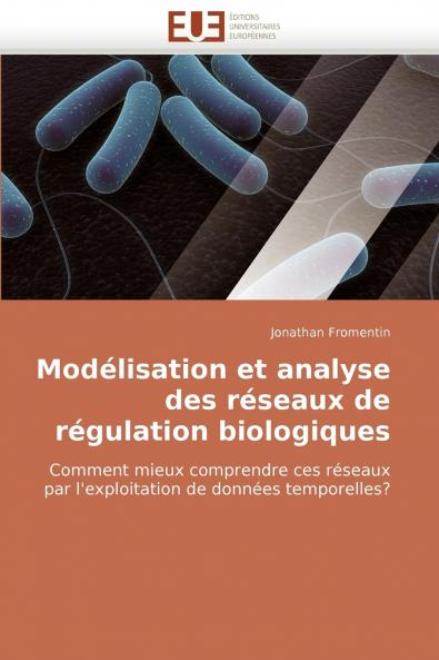 Modélisation et analyse des réseaux de régulation biologiques