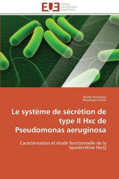 Le système de sécrétion de type ii hxc de pseudomonas aeruginosa