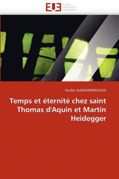 Temps et éternité chez saint thomas d''aquin et martin heidegger