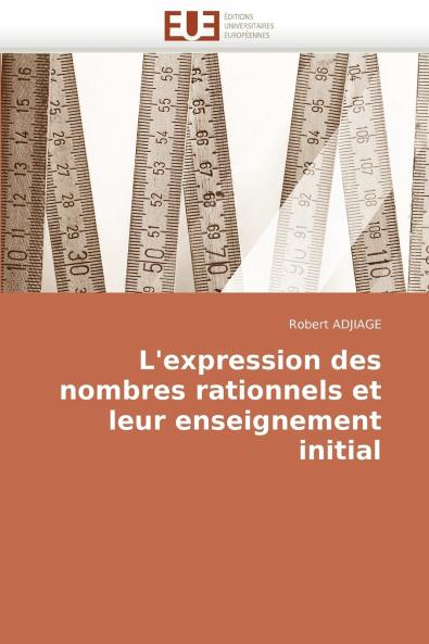 L''expression des nombres rationnels et leur enseignement initial
