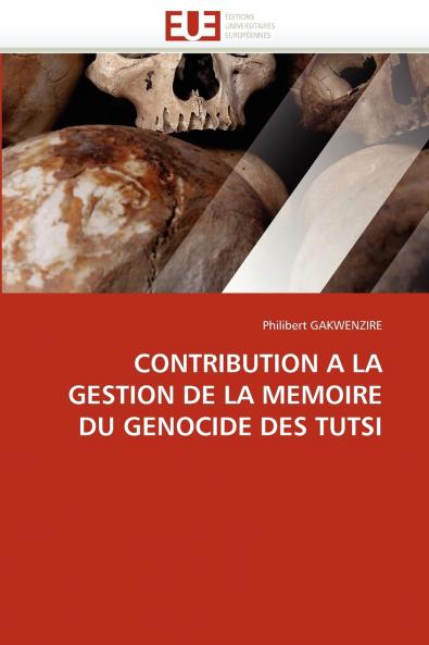 Contribution a la gestion de la memoire du genocide des tutsi
