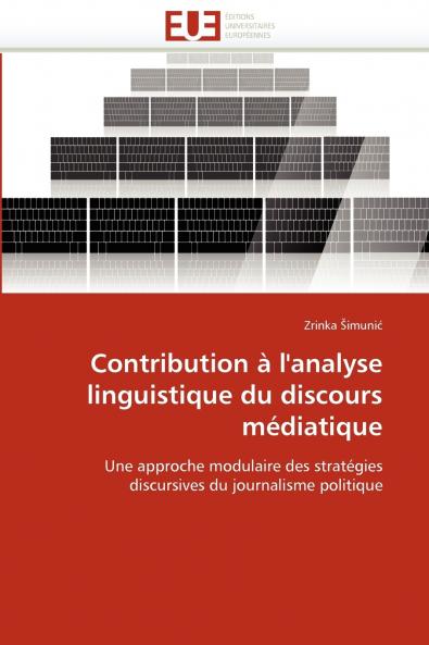 Contribution à l''analyse linguistique du discours médiatique