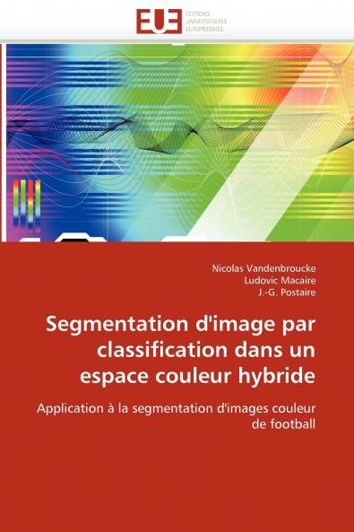 Segmentation d''image par classification dans un espace couleur hybride