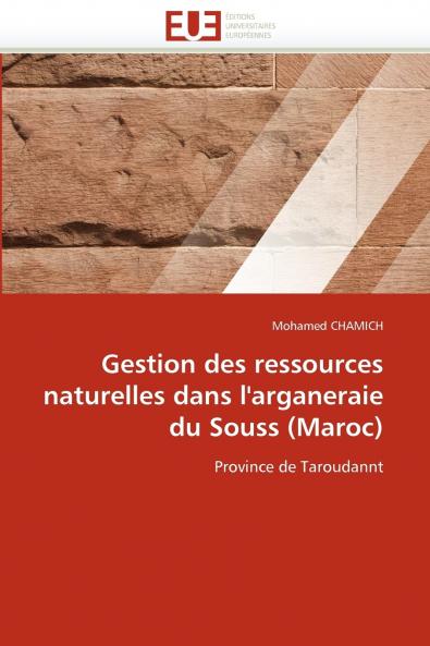 Gestion des ressources naturelles dans l''arganeraie du souss (maroc)