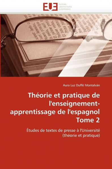 Théorie et pratique de l''enseignement-apprentissage de l''espagnol tome 2