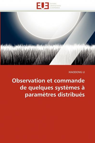 Observation et commande de quelques systèmes à paramètres distribués