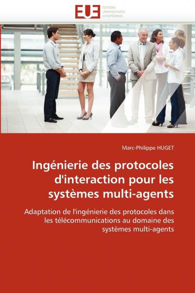 Ingénierie des protocoles d'interaction pour les systèmes multi-agents