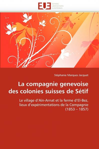 La compagnie genevoise des colonies suisses de sétif