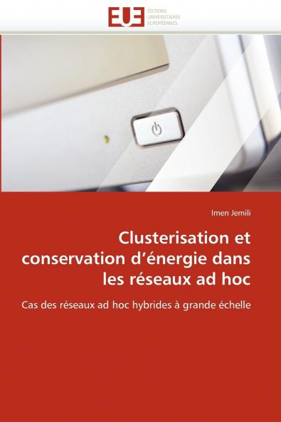 Clusterisation et conservation d''énergie dans les réseaux ad hoc