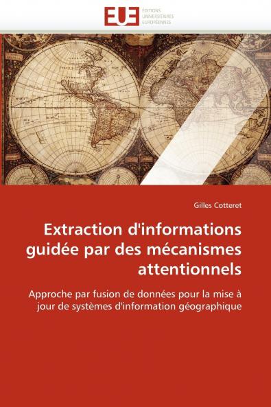 Extraction d''informations guidée par des mécanismes attentionnels