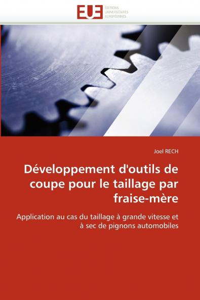 Développement d''outils de coupe pour le taillage par fraise-mère
