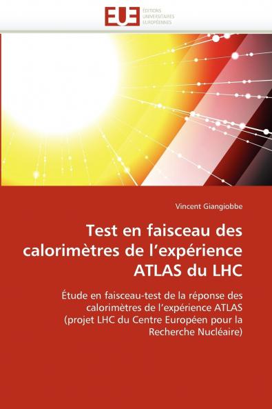 Test en faisceau des calorimètres de l''expérience atlas du lhc