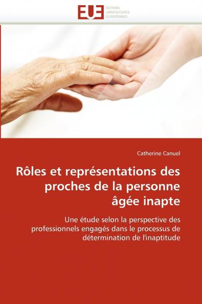 Rôles et représentations des proches de la personne âgée inapte