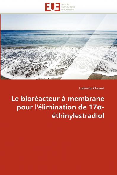 Le bioréacteur à membrane pour l''élimination de 17 -éthinylestradiol