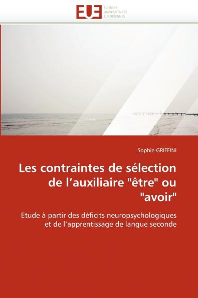 Les contraintes de sélection de l''auxiliaire être ou avoir
