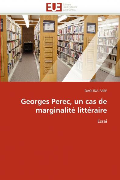 Georges perec un cas de marginalité littéraire